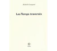 Les Temps traversés - Michelle Grangaud - P.o.l. - broché - Poésie
