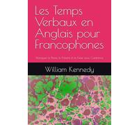 Les Temps Verbaux en Anglais pour Francophones: Naviguez le Passé, le Présent et le Futur avec Confiance