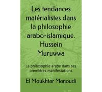 Les tendances matérialistes dans la philosophie arabo-islamique. Hussein Muruwwa: La philosophie arabe dans ses premières manifestations.
