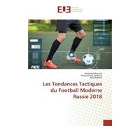 Les Tendances Tactiques du Football Moderne Russie 2018 - Abdelfatif Bouaza - Universitaires Europeennes - broché - Livre
