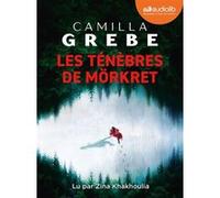 Les Ténèbres de Mörkret Camilla Grebe (Auteur), Zina Khakhoulia (Lu par), Anna Postel (Traduction)