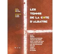 Les Tennis de la Côte d'Albâtre Puys DIEPPE POURVILLE-sur-mer Veules-les-roses SAINT-VALERY-en-Caux Veulettes-sur-Mer LES PETITE-DAL - Bruno Delarue - Terre En Vue - relié - Beau livre