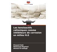 Les tensioactifs cationiques comme inhibiteurs de corrosion en milieu H₂S