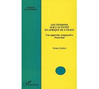 Les tensions sur l'activité en Afrique de l'Ouest Une approche comparative Nord-Sud - Roland Guillon - L'harmattan - broché - Etude