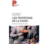 Les Tentations de la chair Alain Cabantous (Auteur), Sophie Bajard (Editeur du volume), François Walter (Auteur)
