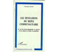 Les Tentations Du Repli Communautaire - Le Cas Des Franco-Maghrébins En Général Et Des Enfants De Harkis En Particulier