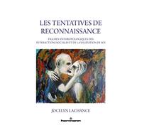 Les tentatives de reconnaissance: Figures anthropologiques des interactions et de la validation de soi