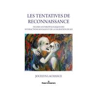 Les tentatives de reconnaissance Figures anthropologiques des interactions et de la validation de soi - Jocelyn Lachance - Hermann - broché - Essai