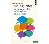 Les Termes clés de l'analyse du discours - Dominique Maingueneau - Points - Poche - Essai
