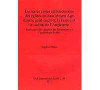 Les Terres Cuites Architecturales Des Églises Du Haut Moyen Age Dans Le Nord-Ouest De La France Et Le Sud-Est De L'angleterre
