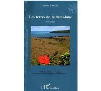 Les terres de la demi-lune Nouvelles - Hélène Savoie - L'harmattan - broché - Nouvelles