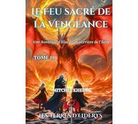Les Terres D'elderys - Le Feu Sacré De La Vengeance - Une Aventure D'elara La Guerrière De L'aube