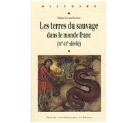 Les Terres Du Sauvage Dans Le Monde Franc - (Ive-Ixe Siècle)