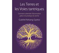 Les Terres et les Voies tantriques Comment s'engager et progresser dans le voie vajrayana, et la mener à terme - Guéshé Kelsang Gyatso - Tharpa - broché - Essai