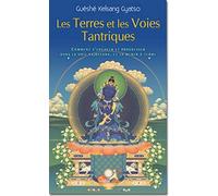 Les Terres et les voies Tantriques : Comment s'engager et progresser dans le voie vajrayana, et la mener à terme