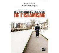 Les territoires conquis de l'islamisme Bernard Rougier (Edité par), Rougier bernard / micheron hugo (Auteur)