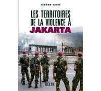 Les territoires de la violence à Jakarta Rémy Knafou (Collection dirigée par), Jérôme Tadié (Auteur)