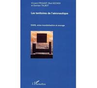 Les territoires de l'aéronautique EADS, entre mondialisation et ancrage - Vincent Frigant - L'harmattan - broché - Etude