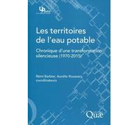 Les territoires de l'eau potable: Chronique d'une transformation silencieuse (1970-2015).