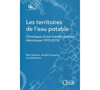 Les territoires de l'eau potable Chronique d'une transformation silencieuse (1970-2015). - Rémi Barbier - Quae - broché - Essai