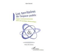 Les Territoires De L'espace Public - Enjeux Communicationnels Pour Une Pratique Démocratique