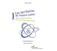 Les Territoires De L'espace Public - Enjeux Communicationnels Pour Une Pratique Démocratique
