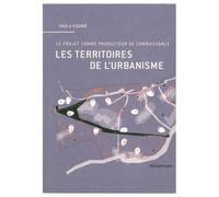 Les Territoires De L'urbanisme - Le Projet Comme Producteur De Connaissance