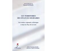 Les territoires des finances solidaires Une analyse régionale en Bretagne et dans les Pays de la Loire - Pascal Glémain - L'harmattan - broché - Etude