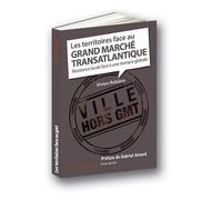 Les Territoires Face Au Grand Marché Transatlantique - Resistance Locale Face À Une Menace Global