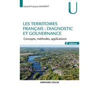 Les territoires français : diagnostic et gouvernance - 2e éd. - Concepts, méthodes, applications - Gérard-François Dumont - Armand Colin - broché - Essai