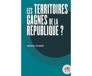 Les territoires gagnés de la République ?: Chroniques de trois années de bricolage municipal face à la question religieuse en banlieue