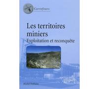 Les territoires miniers. Exploitation et reconquête - Michel Deshaies - Ellipses - broché - Etude