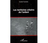 Les territoires urbains de l'enfant - Kyriaki Tsoukala - L'harmattan - broché - Etude