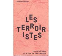 Les terroiristes Ou le Clan de Très Cantous - Aurelie Soubiran - L'epure - broché - Guide