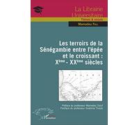 Les terroirs de la Sénégambie entre l'épée et le croissant : Xème - XXème siècles
