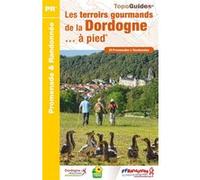 Les terroirs gourmands de la Dordogne... à pied - D241 Collectif (Auteur)