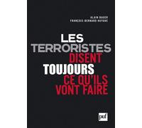 Les terroristes disent toujours ce qu'ils vont faire Alain Bauer (Auteur), François-Bernard Huyghe (Auteur)