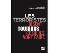 Les terroristes disent toujours ce qu'ils vont faire Terrorisme et révolution par les textes - Alain Bauer - Puf - broché - Essai