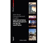 Les terroristes disent toujours ce qu'ils vont faire Terrorisme et révolution par les textes - Alain Bauer - Hachette Pluriel Reference - Poche - Essai