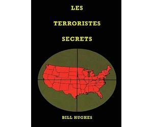 Les Terroristes Secrets: les responsables de l'assassinat du président Lincoln, du naufrage du Titanic, des tours jumelles et du massacre de Waco, la guerre des juifs, Les deux babylones
