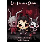 Les Terrors Chibis Livre De Coloriage Adulte Horreur: Des Personnages Kawaii Mignons Et Effrayants À Colorier