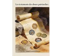 Les Testaments des Douze patriarches: Les Dernières paroles pour les 12 tribus d’Israël ( texte juif original )
