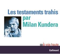 Les testaments trahis Extraits - Milan Kundera - Gallimard - Livre CD - Textes lus CD