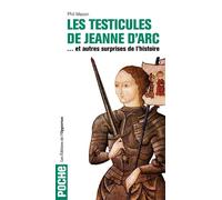 Les testicules de Jeanne d'Arc et autres surprises de l'Histoire - Phil Mason - L'opportun Eds De - relié - Essai