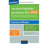 Les tests d'aptitude au concours IFSI 2015: 15 concours blancs, 1500 exercices