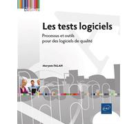 Les tests logiciels - Processus et outils pour des logiciels de qualité - Meryem Falah - Eni Editions - broché - Manuel