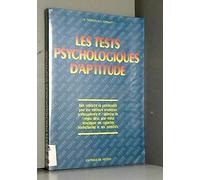 Les tests psychologiques d'aptitude: Bien connaître sa personnalité pour une meilleure orientation professionnelle...