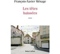 Les Têtes baissées François-Xavier Ménage (Auteur)