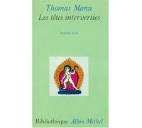 Les Têtes interverties Légende hindoue - Thomas Mann - Albin Michel - Poche - Livre