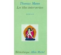 Les Têtes interverties Thomas Mann (Auteur), Louise Servicen (Traduction)